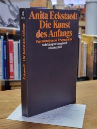 Eckstaedt, Die Kunst des Anfangs – Psychoanalytische Erstgespräche,