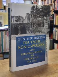 Binding, Deutsche Königspfalzen – Von Karl dem Grossen bis Friedrich II. (765 –
