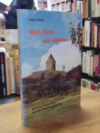 Steiner, Mein Buch von daheim – Ein Stück Zeitgeschichte aus dem böhmischen Erzg