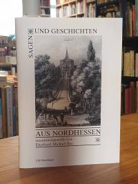 Sagen und Geschichten aus Nordhessen – von Weser, Diemel und Fulda,