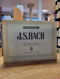 Bach, Kanons, Fugen und Ricercari aus dem „Musikalischen Opfer“ (1747),