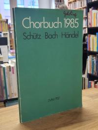 Anger, Chorbuch 1985 – Schütz, Bach, Händel – Geistliche Chorsätze zum Jubiläums