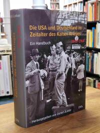 Die USA und Deutschland im Zeitalter des Kalten Krieges 1945 – 1990,