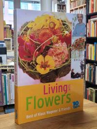 Henckel, Living with Flowers – Best of Klaus Wagener & Friends,