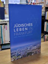 Stadt Frankfurt [Herausgeber], Jüdisches Leben in Frankfurt – Orte, Traditionen,