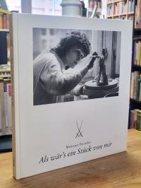 Weber, Als wär’s ein Stück von mir – Meissener Porzellan = Just Like a Piece of