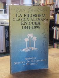 Bustamante y Montoro, La filosofía clásica alemana en Cuba – 1841-1898,