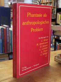 Schöpf, Phantasie als anthropologisches Problem, [signiert],