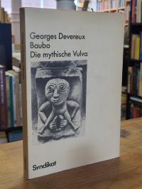 Devereux, Baubo – Die mythische Vulva,
