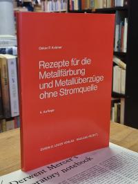 Krämer, Rezepte für die Metallfärbung – Chemische Metallfärbung und farbige Meta