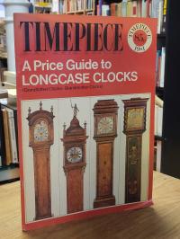 Wilding, Timepiece – A Price Guide to  Longcase Clocks (Grandfather Clocks – Gra