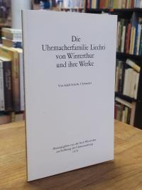 Schenk, Die Uhrmacherfamilie Liechti von Winterthur und ihre Werke,