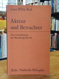 Beck, Akteur und Betrachter – Zur Grundlegung der Handlungstheorie,