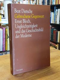 Dietschy, Gebrochene Gegenwart – Ernst Bloch, Ungleichzeitigkeit und das Geschic