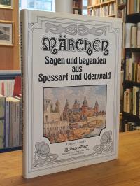 Märchen, Sagen und Legenden aus Spessart und Odenwald,
