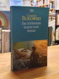 Bukowski, Das Schlimmste kommt noch oder fast eine Jugend – Roman,