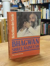 Bhagwan Shree Rajneesh (später auch: Osho), Rebellion der Seele,
