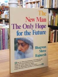 Bhagwan Shree Rajneesh (später auch: Osho), The New Man – The Only Hope for the