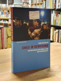 Chile / Toni Keppeler, Chile in Bewegung – Reportagen aus einem Land der Gegensä