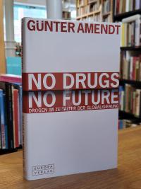 Amendt, No drugs – no future,