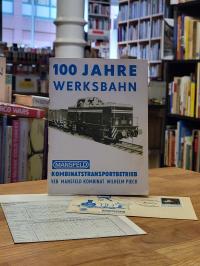 VEB Mansfeld Kombinat Wilhelm Pieck, 100 Jahre Werksbahn – Mansfeld – Kombinatio