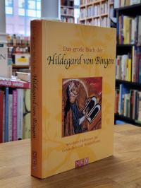 Bingen, Das große Buch der Hildegard von Bingen – Bewährtes Heilwissen für Gesun
