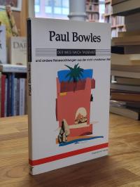 Bowles, Der Weg nach Tassemsit und andere Reiseerzählungen aus der nicht-christl