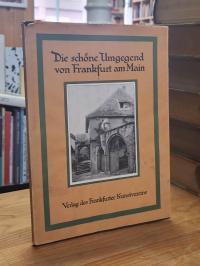 Die schöne Umgebung von Frankfurt am Main – Hundertvierzehn Naturaufnahmen,