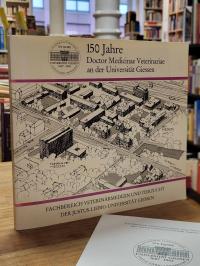 150 Jahre Doctor Medicinae Veterinariae an der Universität Giessen. Fachbereich