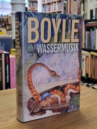 Boyle, Wassermusik, – Roman,