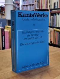 Die Religion innerhalb der Grenzen der bloßen Vernunft. Die Metaphysik der Sitte