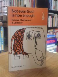 Gbadamosi, Not Even God Is Ripe Enough – Yoruba Stories,