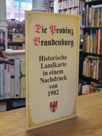 Die Provinz Brandenburg – Historische Landkarte in einem Nachdruck von 1902