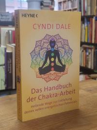 Dale, Das Handbuch der Chakra-Arbeit – Heilende Wege zur Entfaltung deines volle
