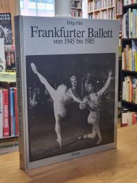Heil, Frankfurter Ballett von 1945 bis 1985 – Eine Fotodokumentation mit Bildern