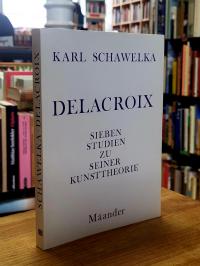 Delacroix, Eugène Delacroix – Sieben Studien zu seiner Kunsttheorie,