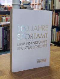 100 Jahre Sportamt – Eine Frankfurter Sportgeschichte 1920 – 2020,