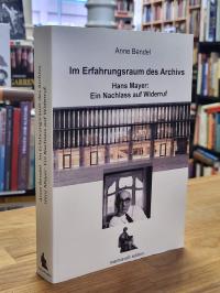 Bendel, Im Erfahrungsraum des Archivs – Hans Mayer: Ein Nachlass auf Widerruf,