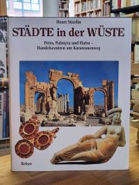 Stierlin, Städte in der Wüste – Petra, Palmyra und Hatra – Handelszentren am Kar