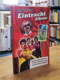 Redelings, Eintracht-Album – Unvergessliche Sprüche, Fotos, Anekdoten rund um Ei