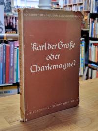 Hampe, Karl der Große oder Charlemagne? : 8 Antworten dt. Geschichtsforscher. Pr