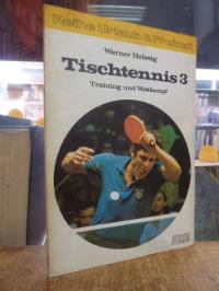Heissig, Tischtennis 3 – Training und Wettkampf,