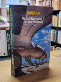 Dick, We Can Remember It for You Wholesale  – Volume 5 – The Collected Stories o