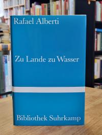 Alberti, Zu Lande, zu Wasser – Gedichte – spanisch und deutsch,