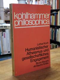Bauer, Humanistischer Atheismus und gesellschaftliches Engagement – Bruno Bauers