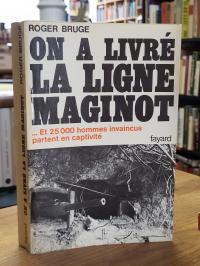 Bruge, On a livré la ligne Maginot,