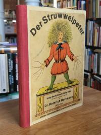 Hoffmann, Der Struwwelpeter oder lustige Geschichten und drollige Bilder für Kin