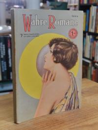 div. Autoren / Dr. Selle-Eysler AG  (Hrsg.), Wahre Romane – Band 4,