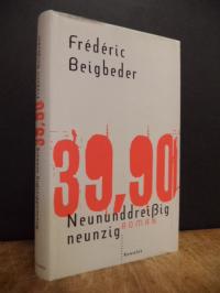 Beigbeder, Neununddreißig neunzig 39,90 – Roman,