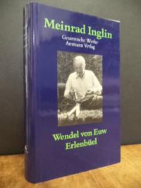 Inglin, Wendel von Euw – Roman / Erlenbüel – Roman,